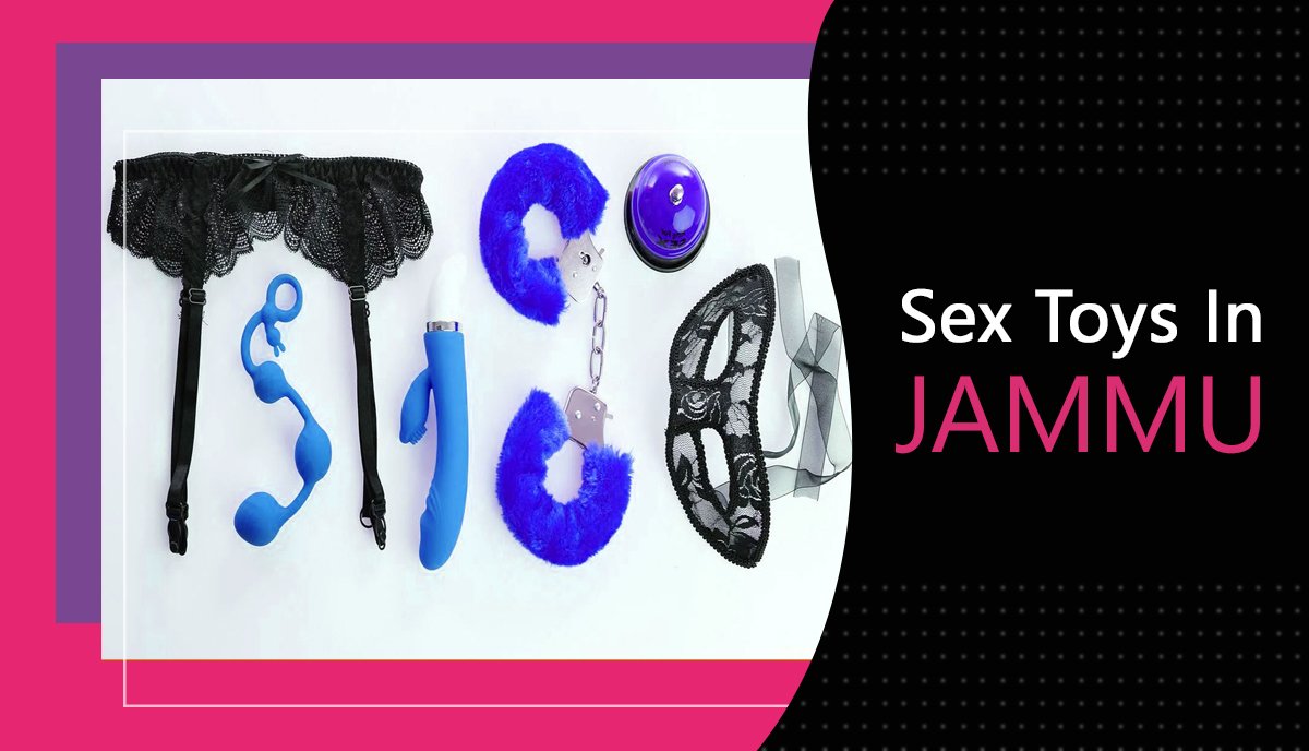 Buy Sex Toys in Jammu & Kashmir | Adult Toys Online