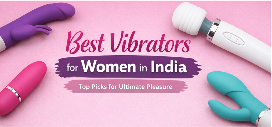 Best Vibrator for Women in India: Complete Buying Guide for Beginners & Couples